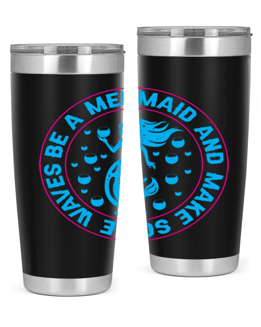 Be a Mermaid and Make Some Waves tumbler in 20oz and 30oz sizes, featuring a vibrant mermaid design, double wall vacuum stainless steel construction.