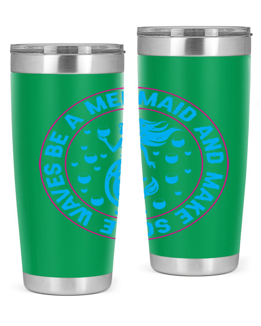 Be a Mermaid and Make Some Waves tumbler in 20oz and 30oz sizes, featuring a vibrant mermaid design, double wall vacuum stainless steel construction.