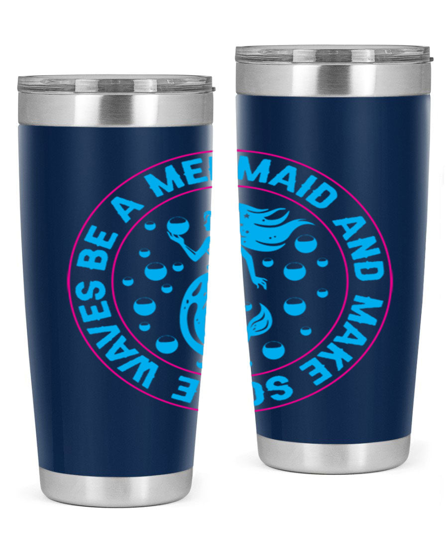 Be a Mermaid and Make Some Waves tumbler in 20oz and 30oz sizes, featuring a vibrant mermaid design, double wall vacuum stainless steel construction.