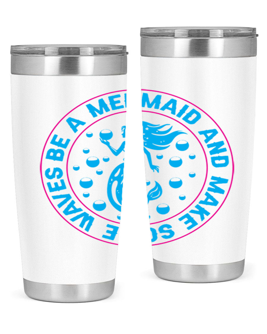 Be a Mermaid and Make Some Waves tumbler in 20oz and 30oz sizes, featuring a vibrant mermaid design, double wall vacuum stainless steel construction.