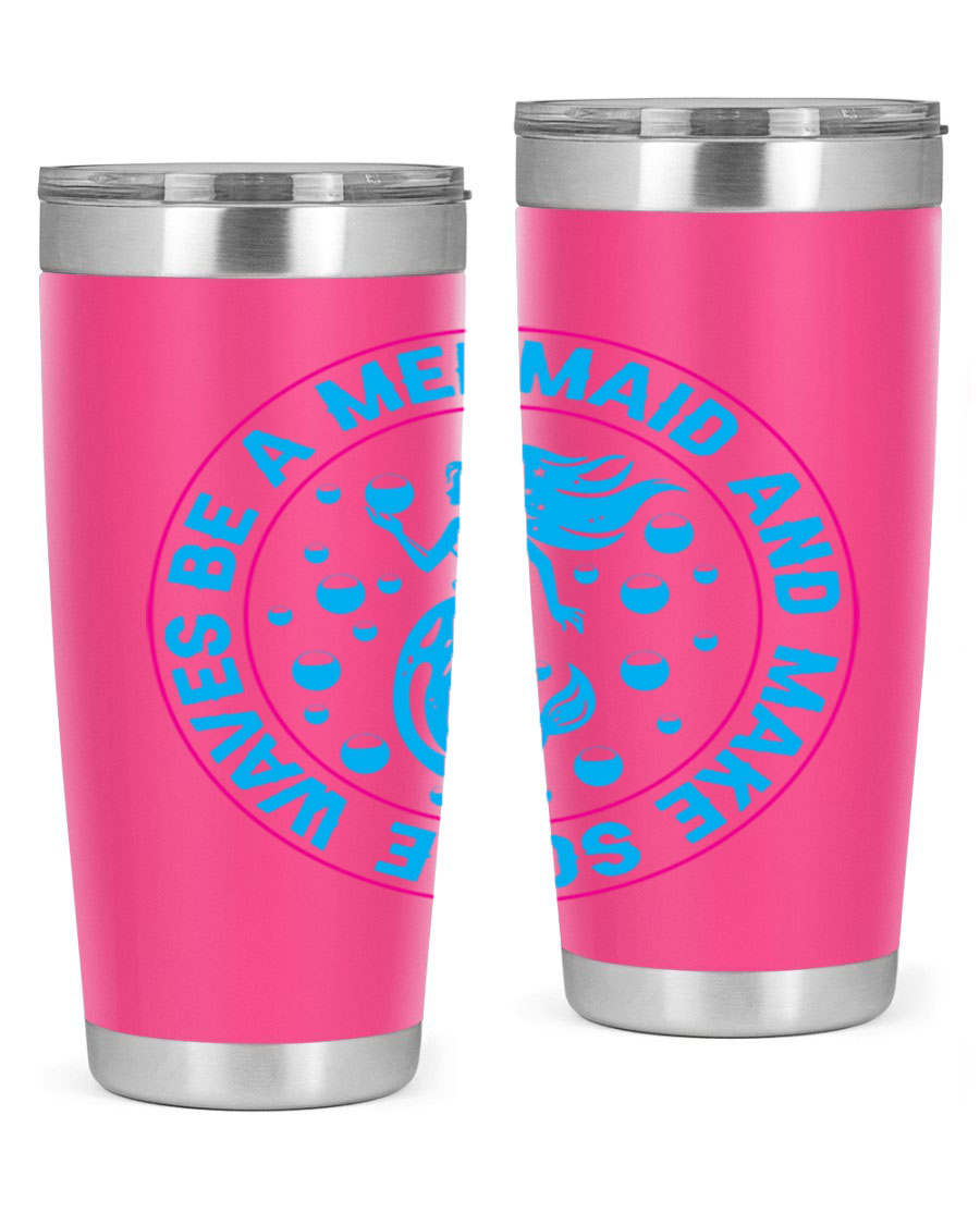 Be a Mermaid and Make Some Waves tumbler in 20oz and 30oz sizes, featuring a vibrant mermaid design, double wall vacuum stainless steel construction.