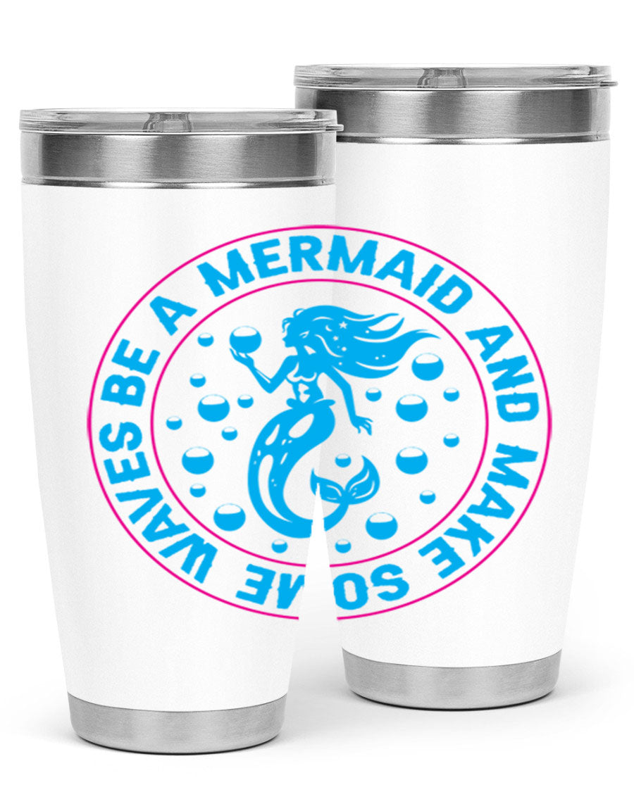 Be a Mermaid and Make Some Waves tumbler in 20oz and 30oz sizes, featuring a vibrant mermaid design, double wall vacuum stainless steel construction.