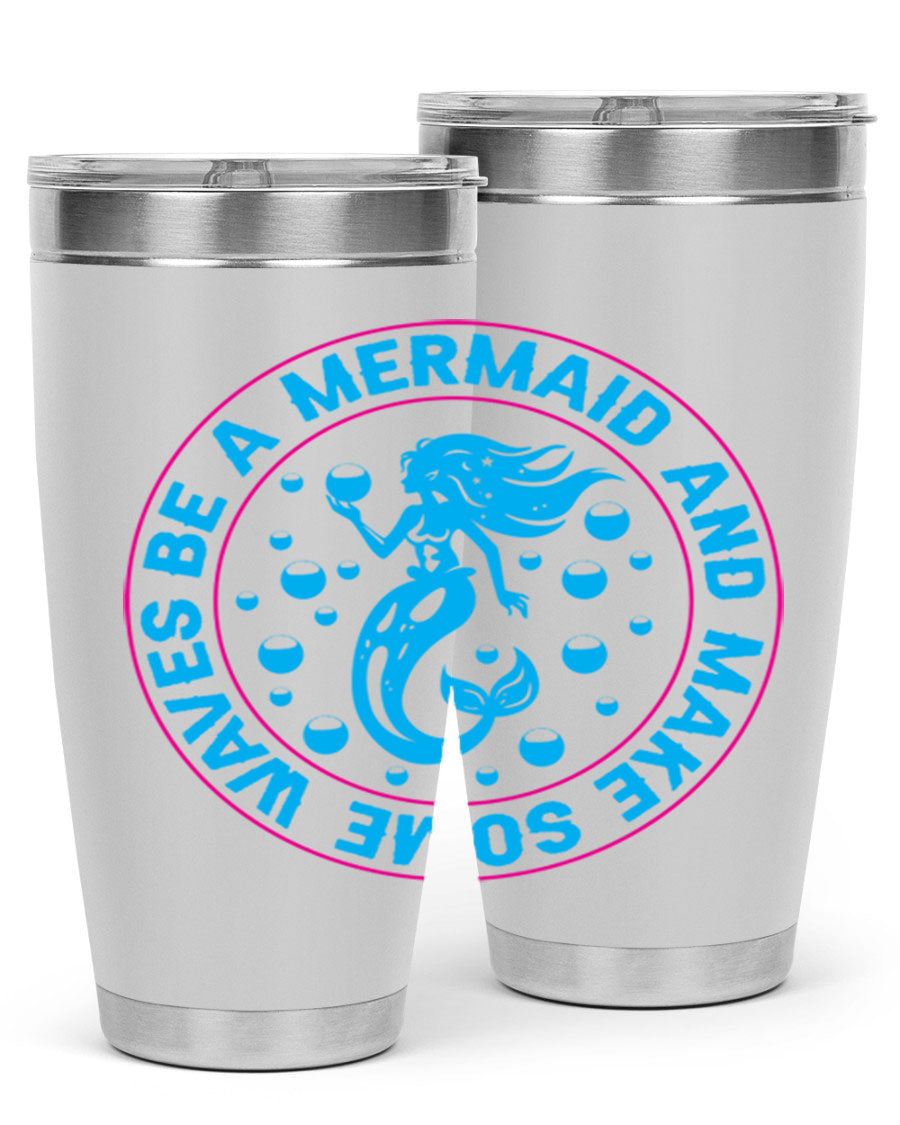 Be a Mermaid and Make Some Waves tumbler in 20oz and 30oz sizes, featuring a vibrant mermaid design, double wall vacuum stainless steel construction.