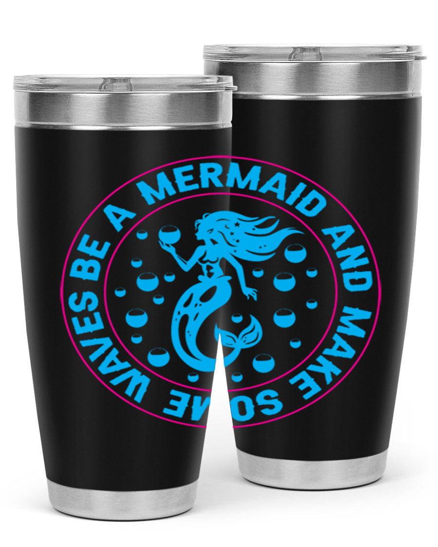 Be a Mermaid and Make Some Waves tumbler in 20oz and 30oz sizes, featuring a vibrant mermaid design, double wall vacuum stainless steel construction.