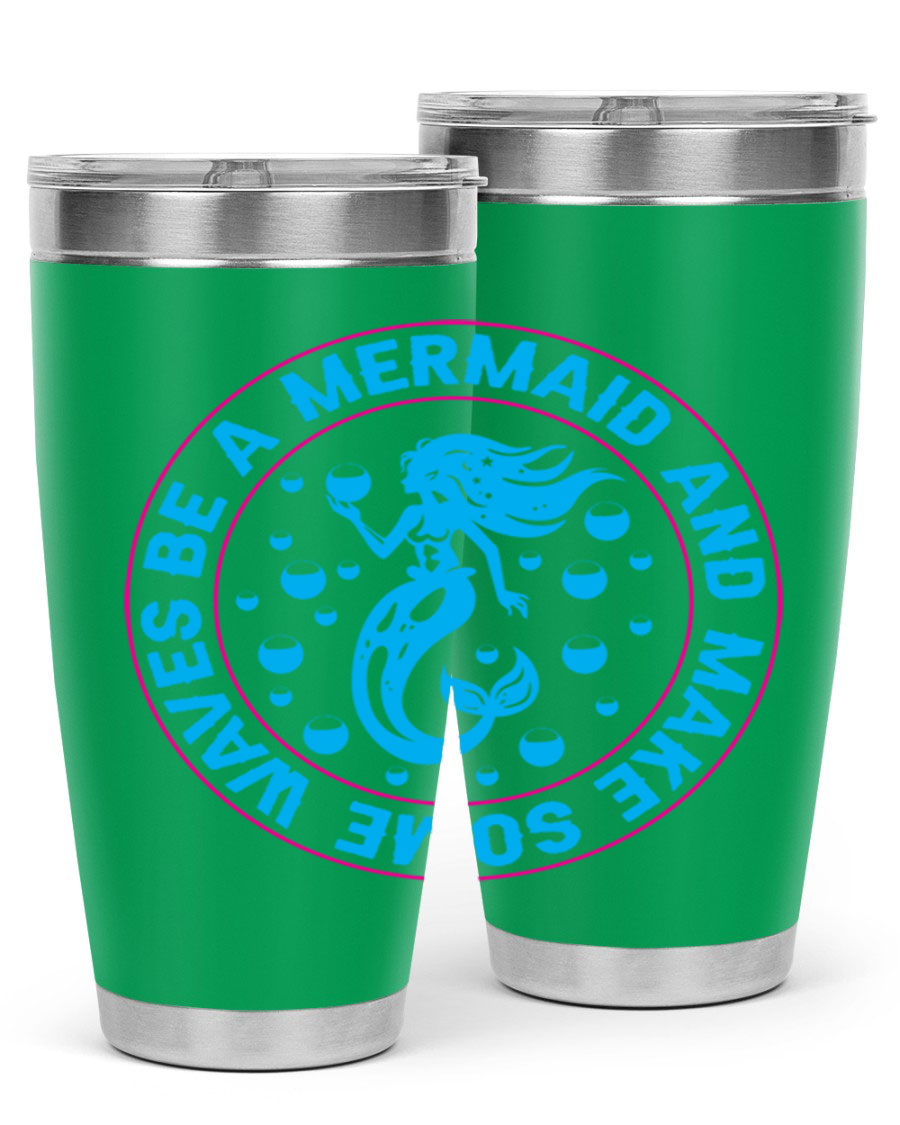 Be a Mermaid and Make Some Waves tumbler in 20oz and 30oz sizes, featuring a vibrant mermaid design, double wall vacuum stainless steel construction.