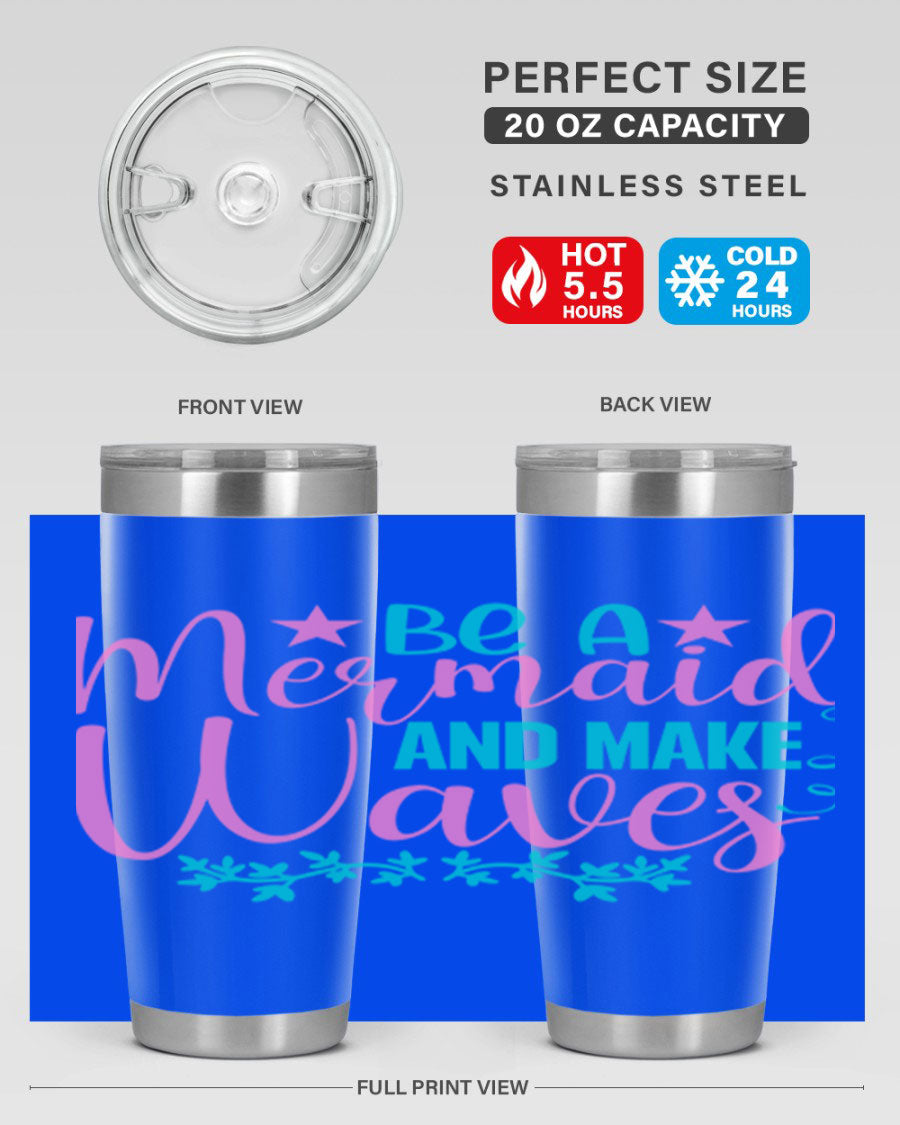 Be A Mermaid And Make Waves tumbler featuring a vibrant mermaid design, made from double wall vacuum stainless steel with a drink-thru lid.