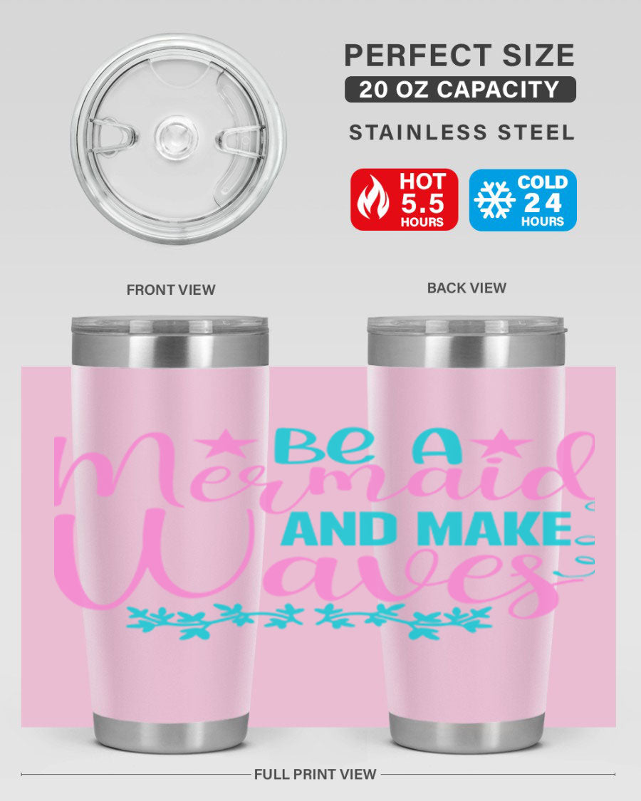 Be A Mermaid And Make Waves tumbler featuring a vibrant mermaid design, made from double wall vacuum stainless steel with a drink-thru lid.