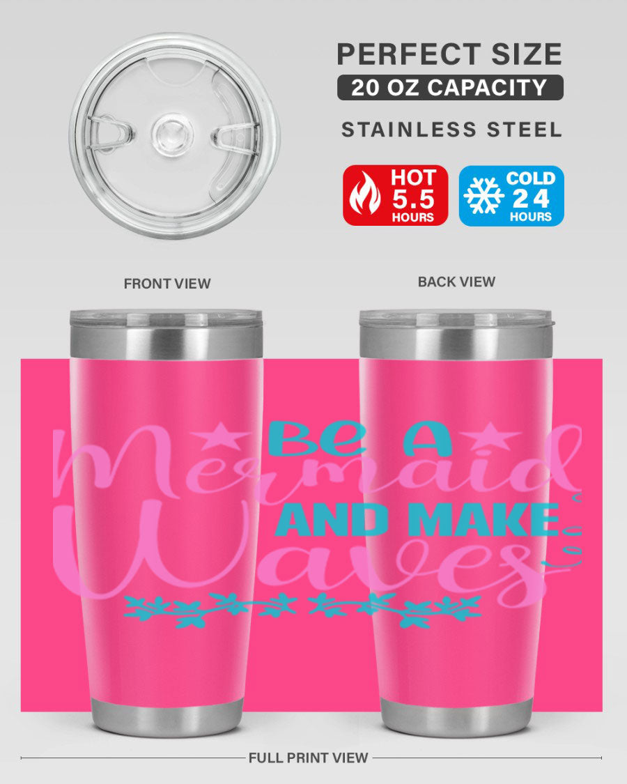 Be A Mermaid And Make Waves tumbler featuring a vibrant mermaid design, made from double wall vacuum stainless steel with a drink-thru lid.