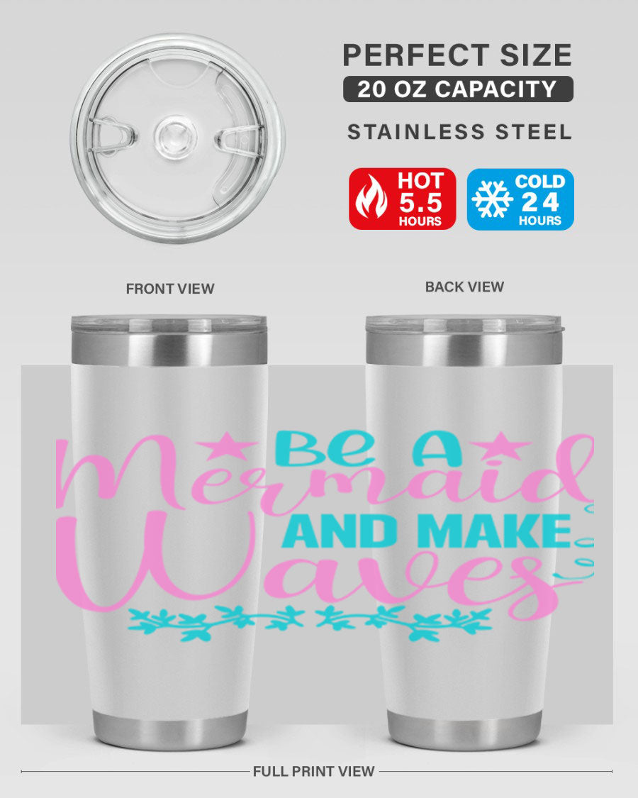 Be A Mermaid And Make Waves tumbler featuring a vibrant mermaid design, made from double wall vacuum stainless steel with a drink-thru lid.