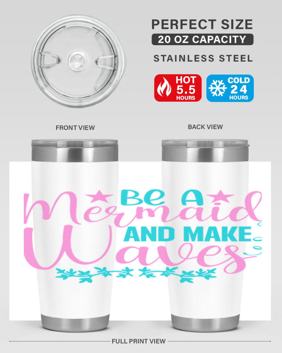 Be A Mermaid And Make Waves tumbler featuring a vibrant mermaid design, made from double wall vacuum stainless steel with a drink-thru lid.