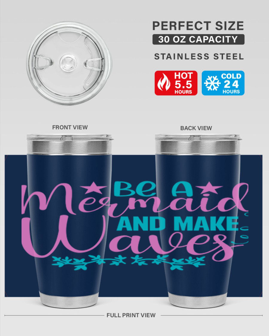 Be A Mermaid And Make Waves tumbler featuring a vibrant mermaid design, made from double wall vacuum stainless steel with a drink-thru lid.