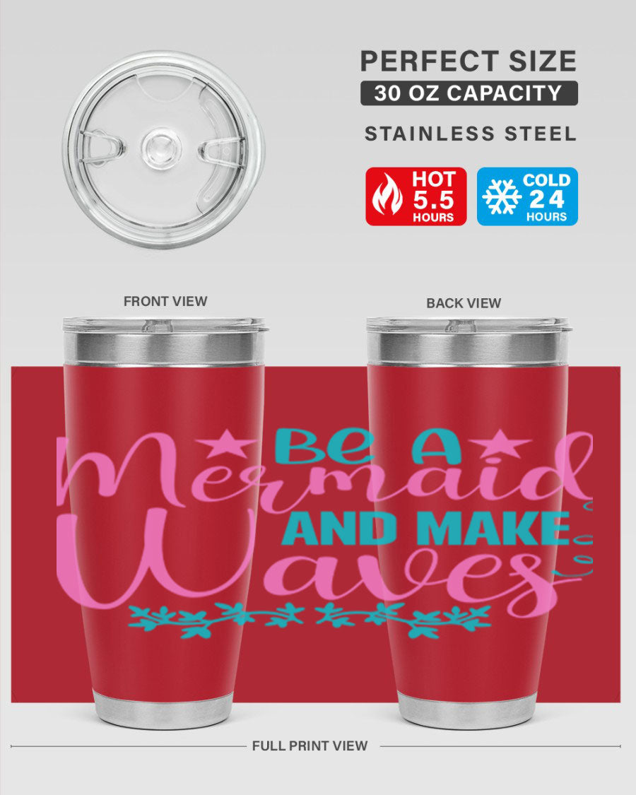 Be A Mermaid And Make Waves tumbler featuring a vibrant mermaid design, made from double wall vacuum stainless steel with a drink-thru lid.