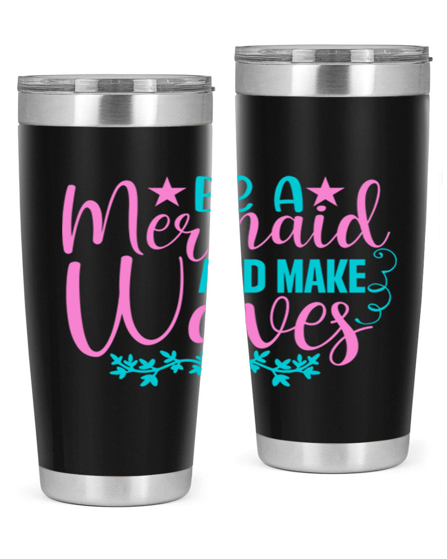 Be A Mermaid And Make Waves tumbler featuring a vibrant mermaid design, made from double wall vacuum stainless steel with a drink-thru lid.