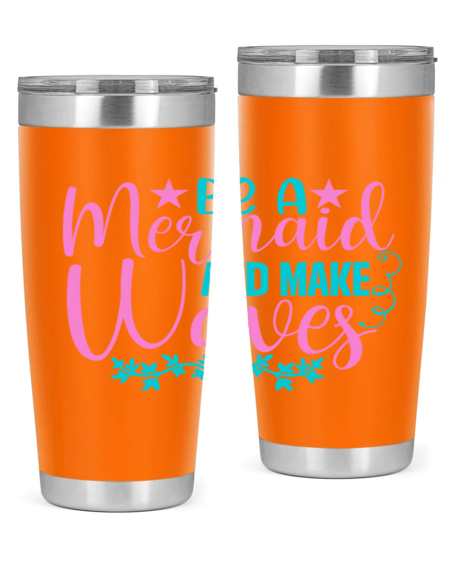 Be A Mermaid And Make Waves tumbler featuring a vibrant mermaid design, made from double wall vacuum stainless steel with a drink-thru lid.