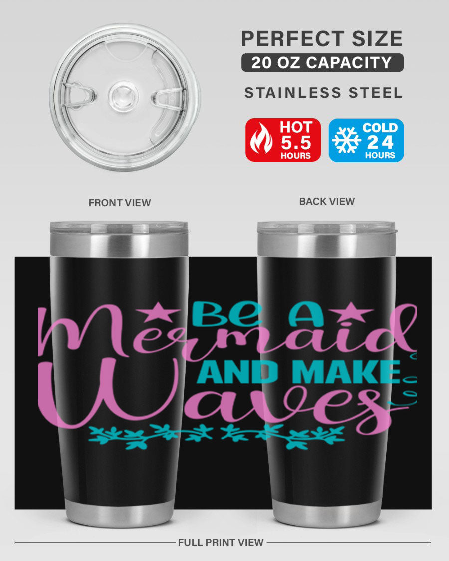 Be A Mermaid And Make Waves tumbler featuring a vibrant mermaid design, made from double wall vacuum stainless steel with a drink-thru lid.