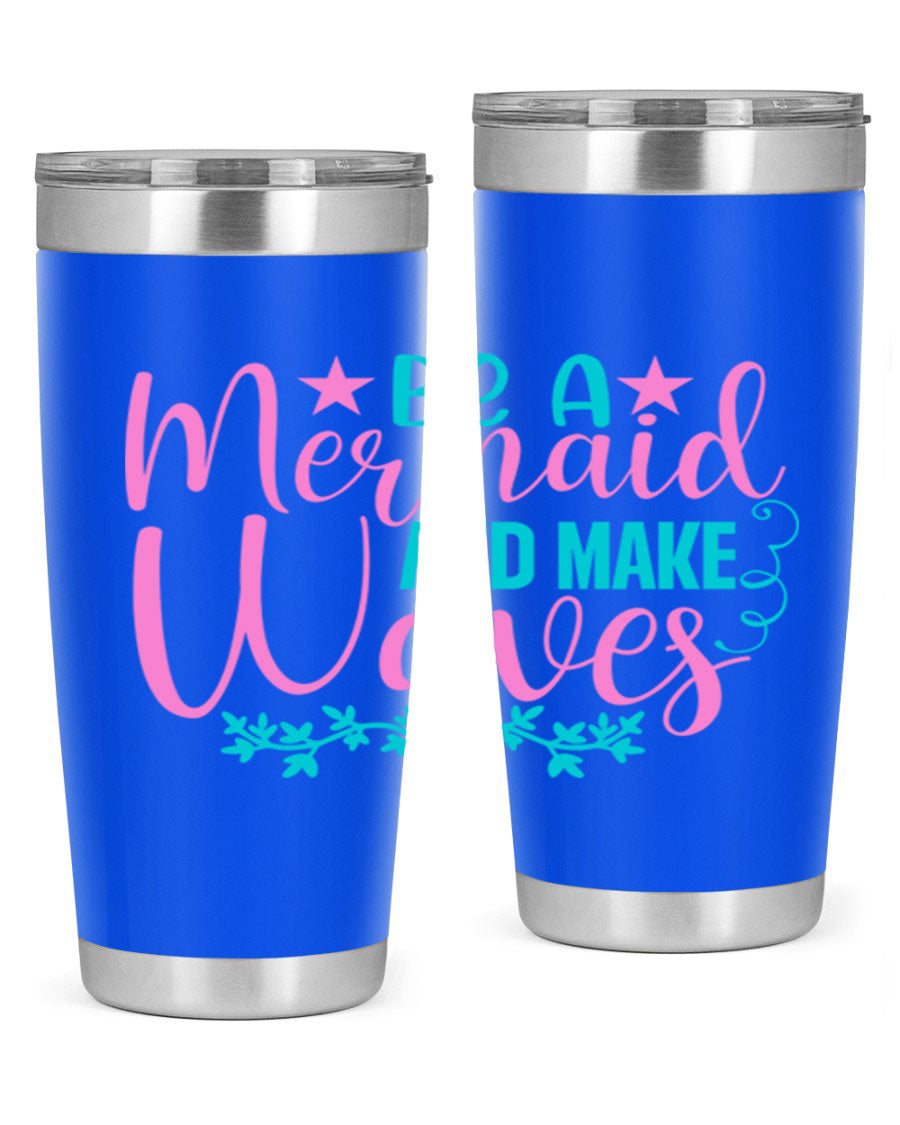 Be A Mermaid And Make Waves tumbler featuring a vibrant mermaid design, made from double wall vacuum stainless steel with a drink-thru lid.