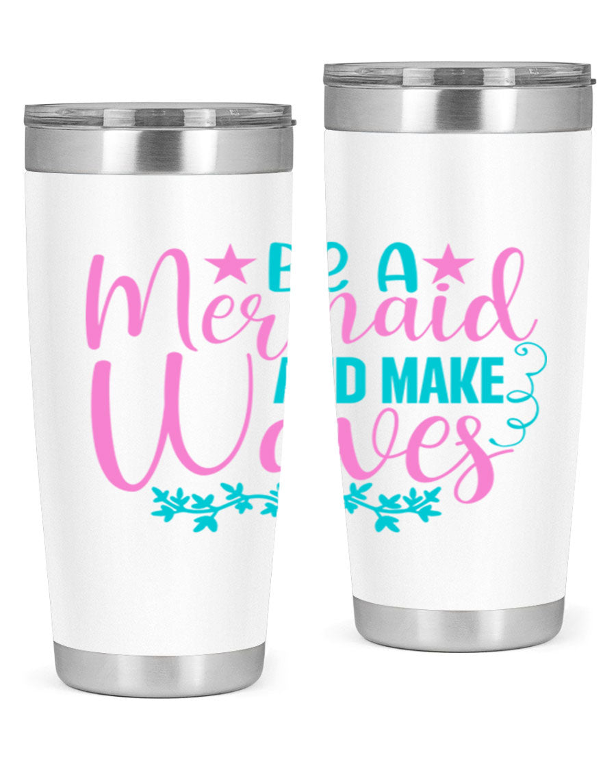 Be A Mermaid And Make Waves tumbler featuring a vibrant mermaid design, made from double wall vacuum stainless steel with a drink-thru lid.