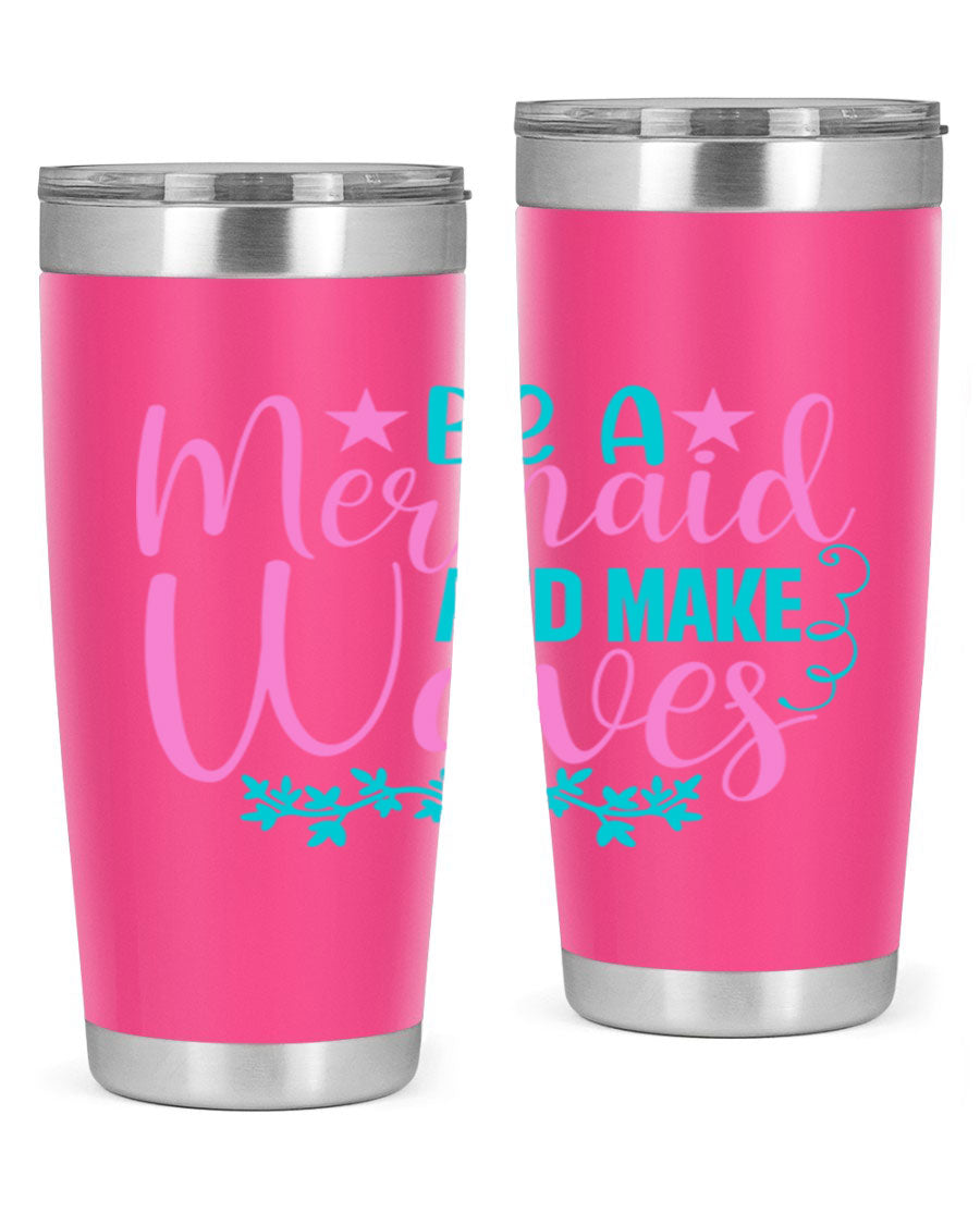 Be A Mermaid And Make Waves tumbler featuring a vibrant mermaid design, made from double wall vacuum stainless steel with a drink-thru lid.