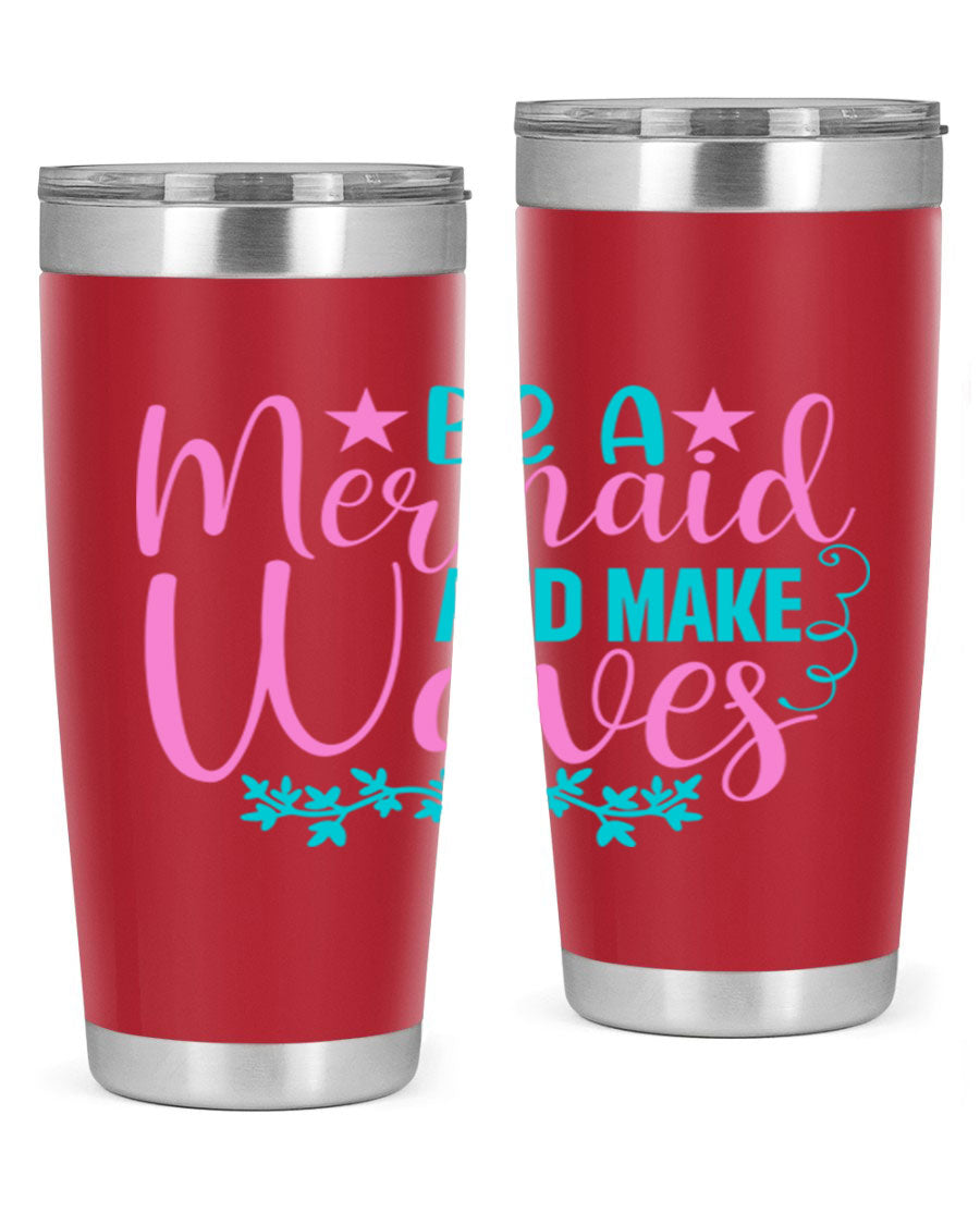 Be A Mermaid And Make Waves tumbler featuring a vibrant mermaid design, made from double wall vacuum stainless steel with a drink-thru lid.