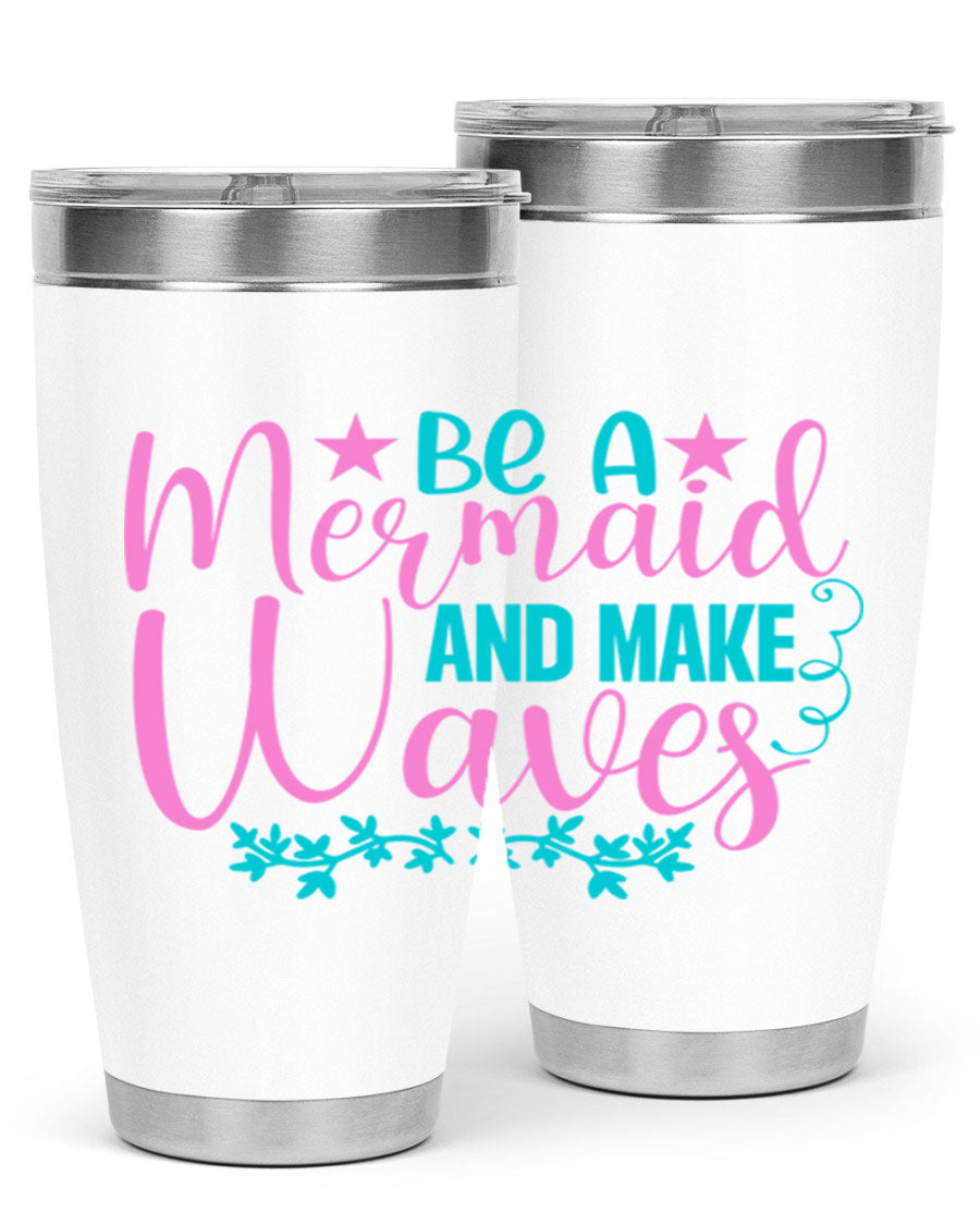 Be A Mermaid And Make Waves tumbler featuring a vibrant mermaid design, made from double wall vacuum stainless steel with a drink-thru lid.