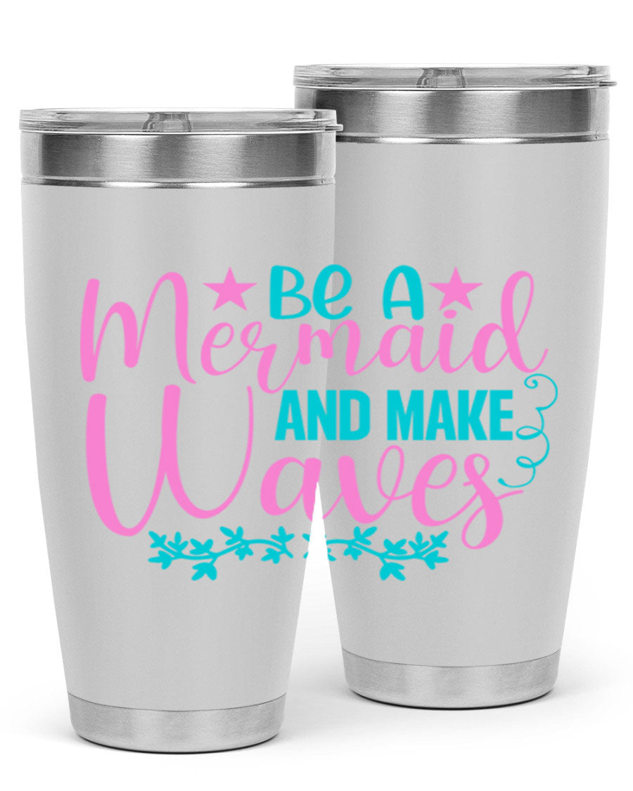 Be A Mermaid And Make Waves tumbler featuring a vibrant mermaid design, made from double wall vacuum stainless steel with a drink-thru lid.