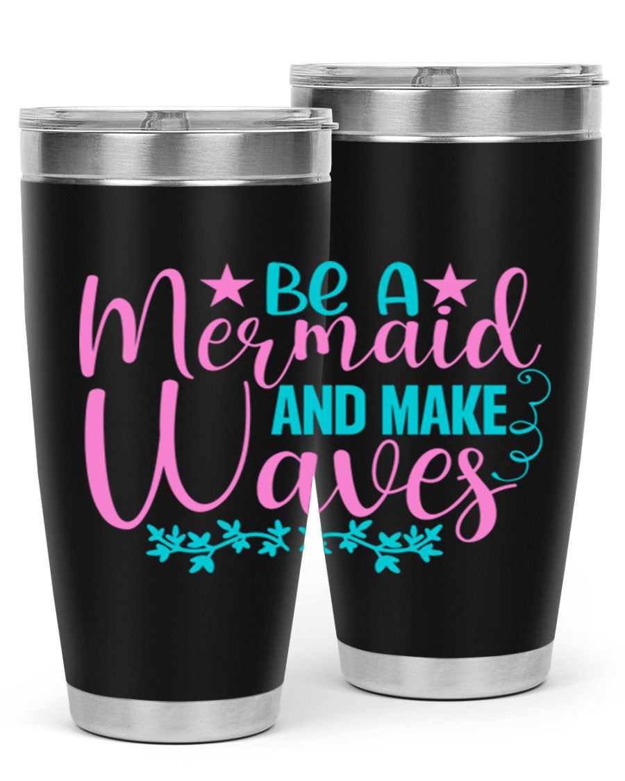 Be A Mermaid And Make Waves tumbler featuring a vibrant mermaid design, made from double wall vacuum stainless steel with a drink-thru lid.