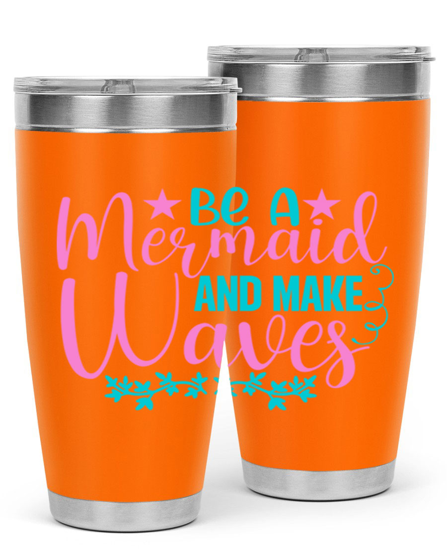 Be A Mermaid And Make Waves tumbler featuring a vibrant mermaid design, made from double wall vacuum stainless steel with a drink-thru lid.