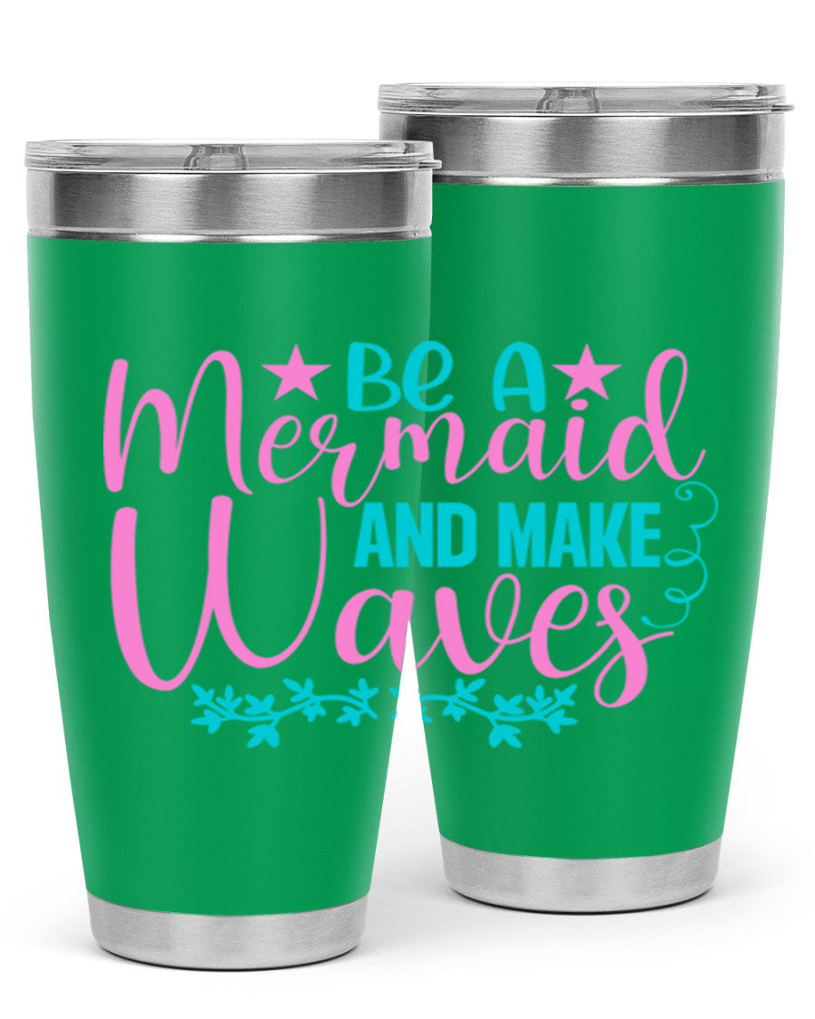 Be A Mermaid And Make Waves tumbler featuring a vibrant mermaid design, made from double wall vacuum stainless steel with a drink-thru lid.