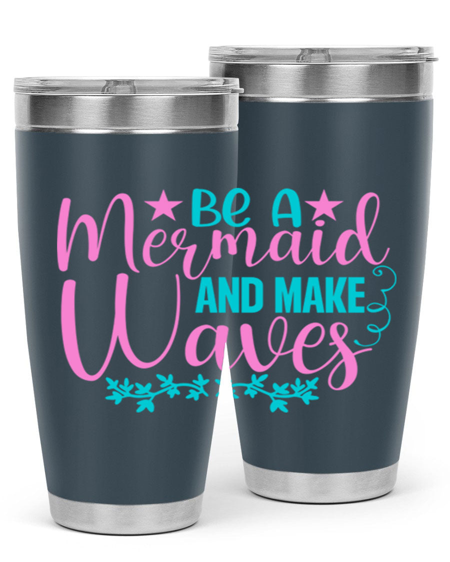 Be A Mermaid And Make Waves tumbler featuring a vibrant mermaid design, made from double wall vacuum stainless steel with a drink-thru lid.