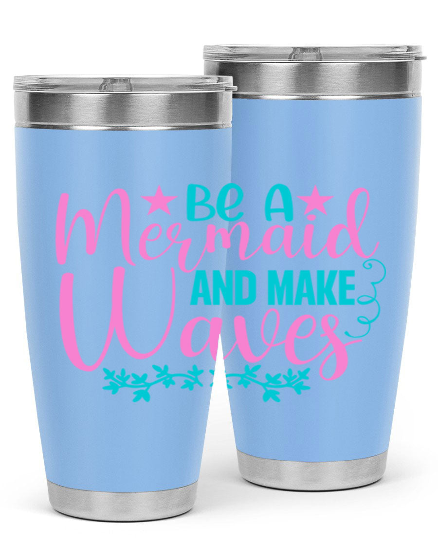 Be A Mermaid And Make Waves tumbler featuring a vibrant mermaid design, made from double wall vacuum stainless steel with a drink-thru lid.