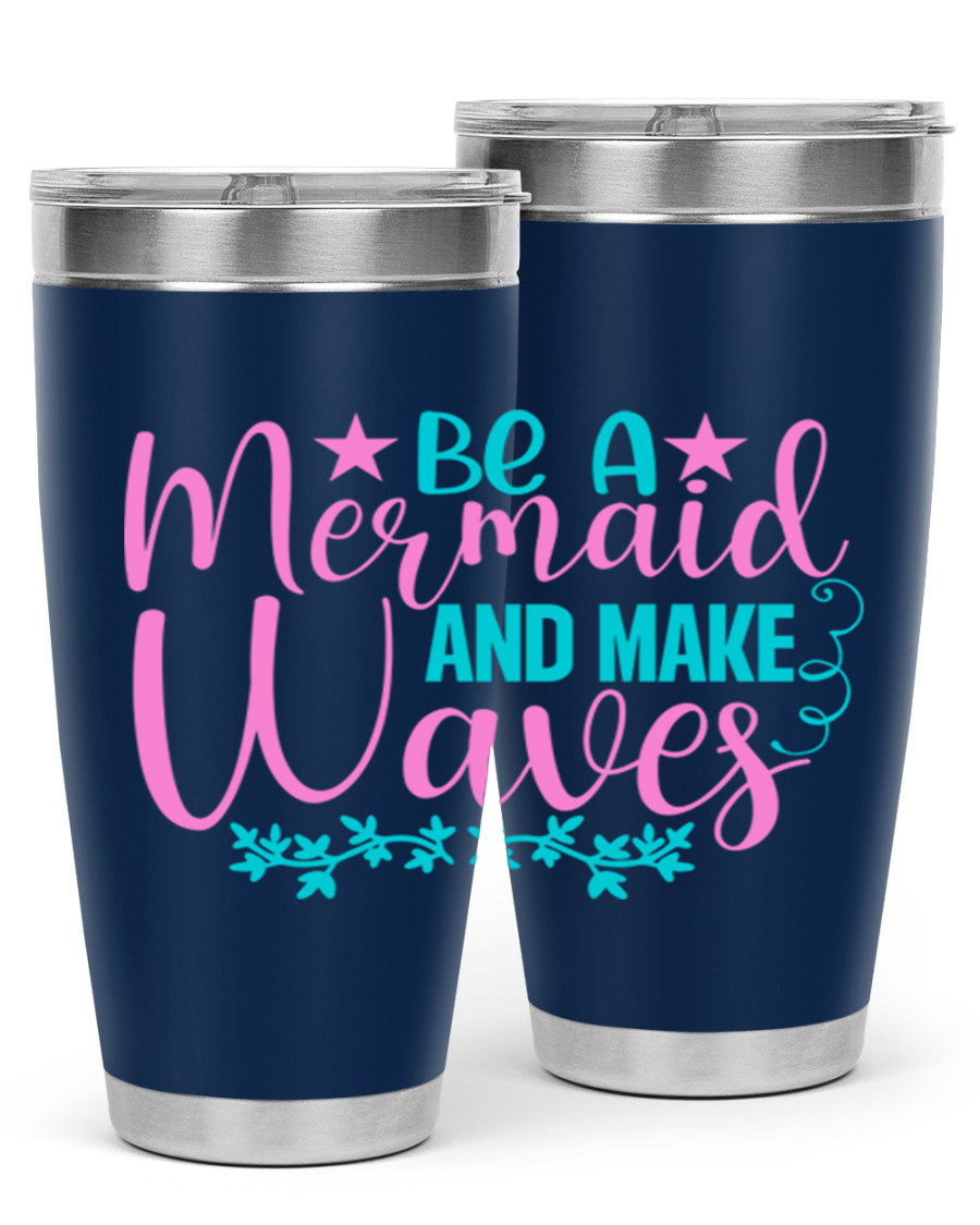 Be A Mermaid And Make Waves tumbler featuring a vibrant mermaid design, made from double wall vacuum stainless steel with a drink-thru lid.