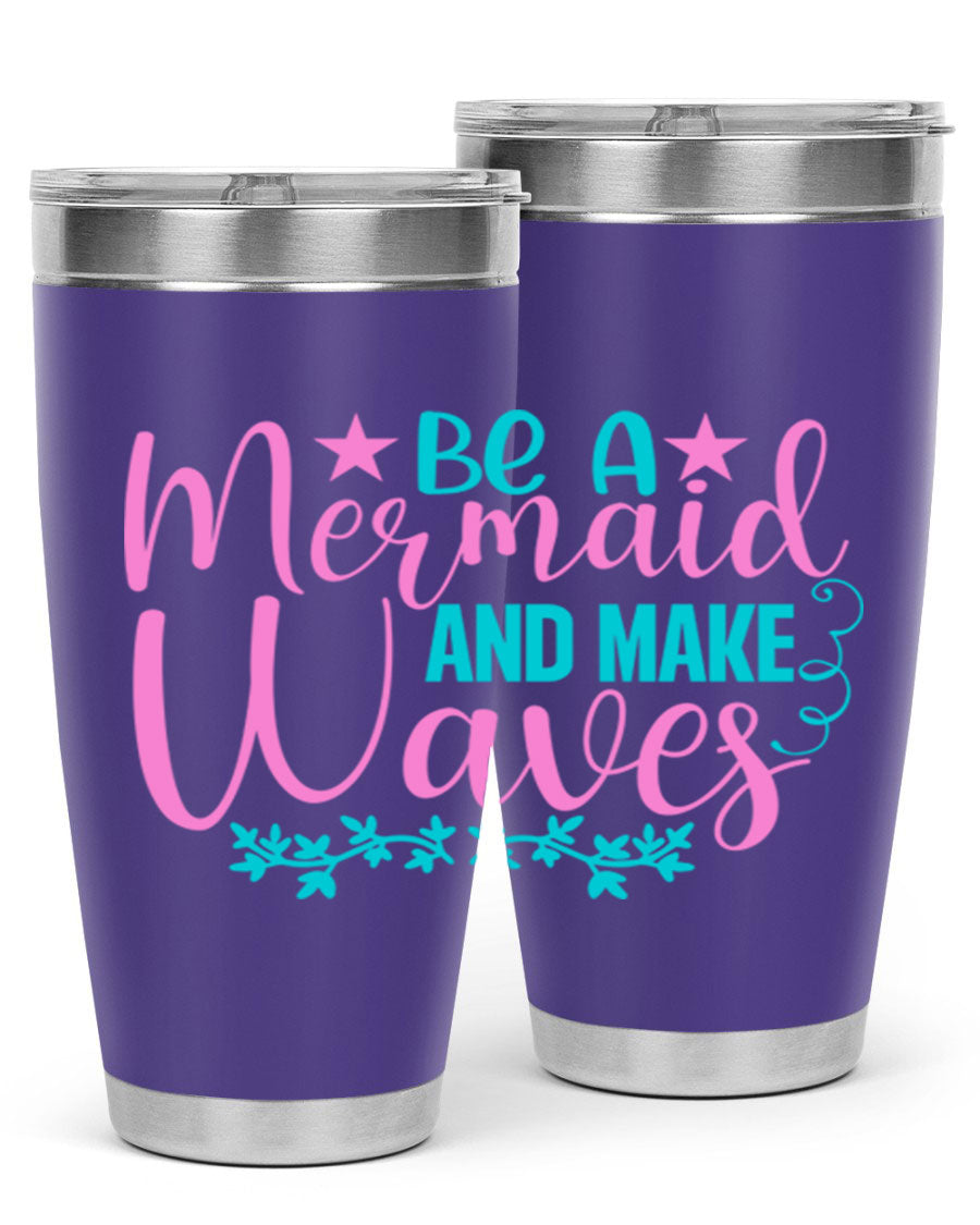 Be A Mermaid And Make Waves tumbler featuring a vibrant mermaid design, made from double wall vacuum stainless steel with a drink-thru lid.