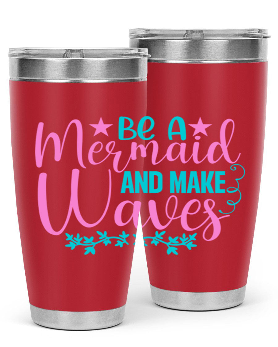 Be A Mermaid And Make Waves tumbler featuring a vibrant mermaid design, made from double wall vacuum stainless steel with a drink-thru lid.