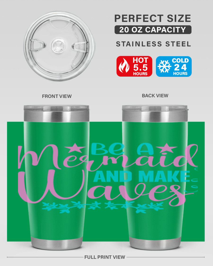 Be A Mermaid And Make Waves tumbler featuring a vibrant mermaid design, made from double wall vacuum stainless steel with a drink-thru lid.