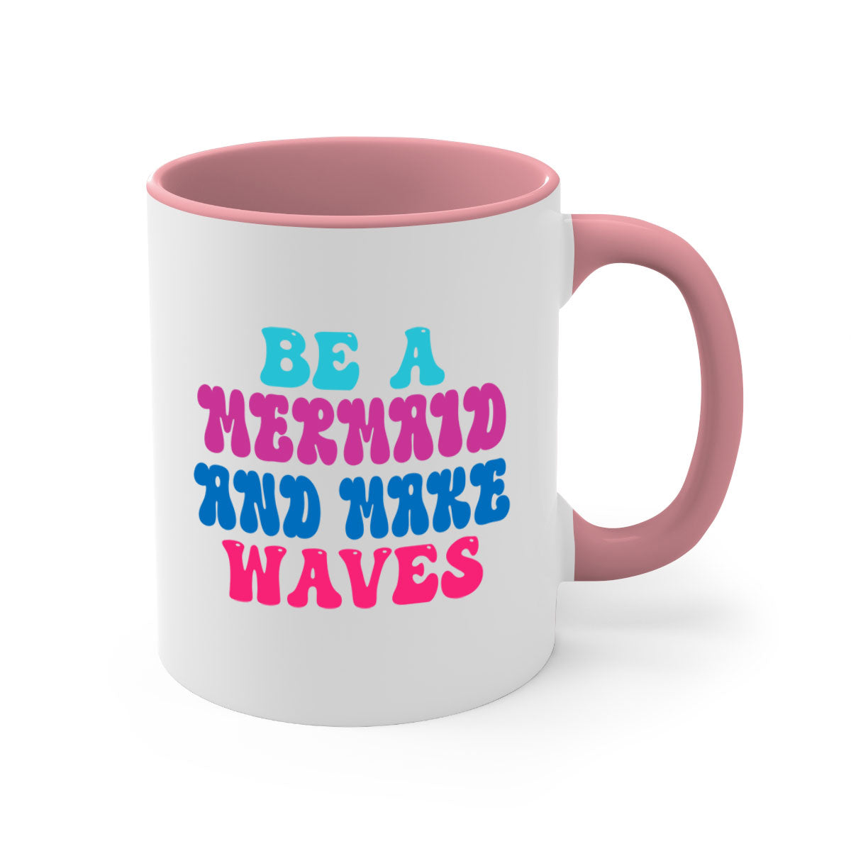 Be A Mermaid And Make Waves Mug with colorful handle and glossy finish, available in multiple colors and sizes.