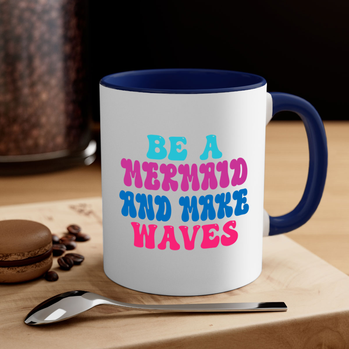 Be A Mermaid And Make Waves Mug with colorful handle and glossy finish, available in multiple colors and sizes.