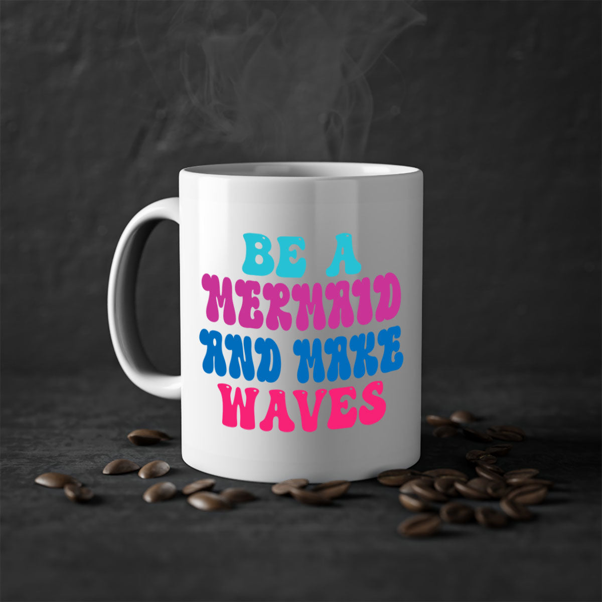 Be A Mermaid And Make Waves Mug with colorful handle and glossy finish, available in multiple colors and sizes.