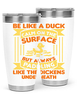 Be like a duck Style 17# Tumbler, a 20oz double wall vacuum stainless steel tumbler with a drink-thru lid, perfect for hot and cold beverages.