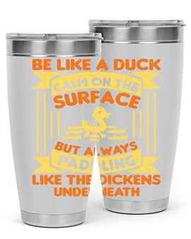 Be like a duck Style 17# Tumbler, a 20oz double wall vacuum stainless steel tumbler with a drink-thru lid, perfect for hot and cold beverages.