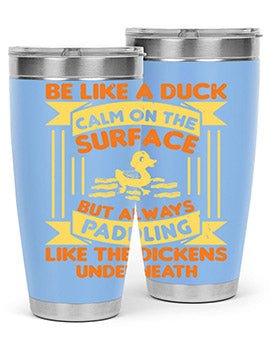 Be like a duck Style 17# Tumbler, a 20oz double wall vacuum stainless steel tumbler with a drink-thru lid, perfect for hot and cold beverages.