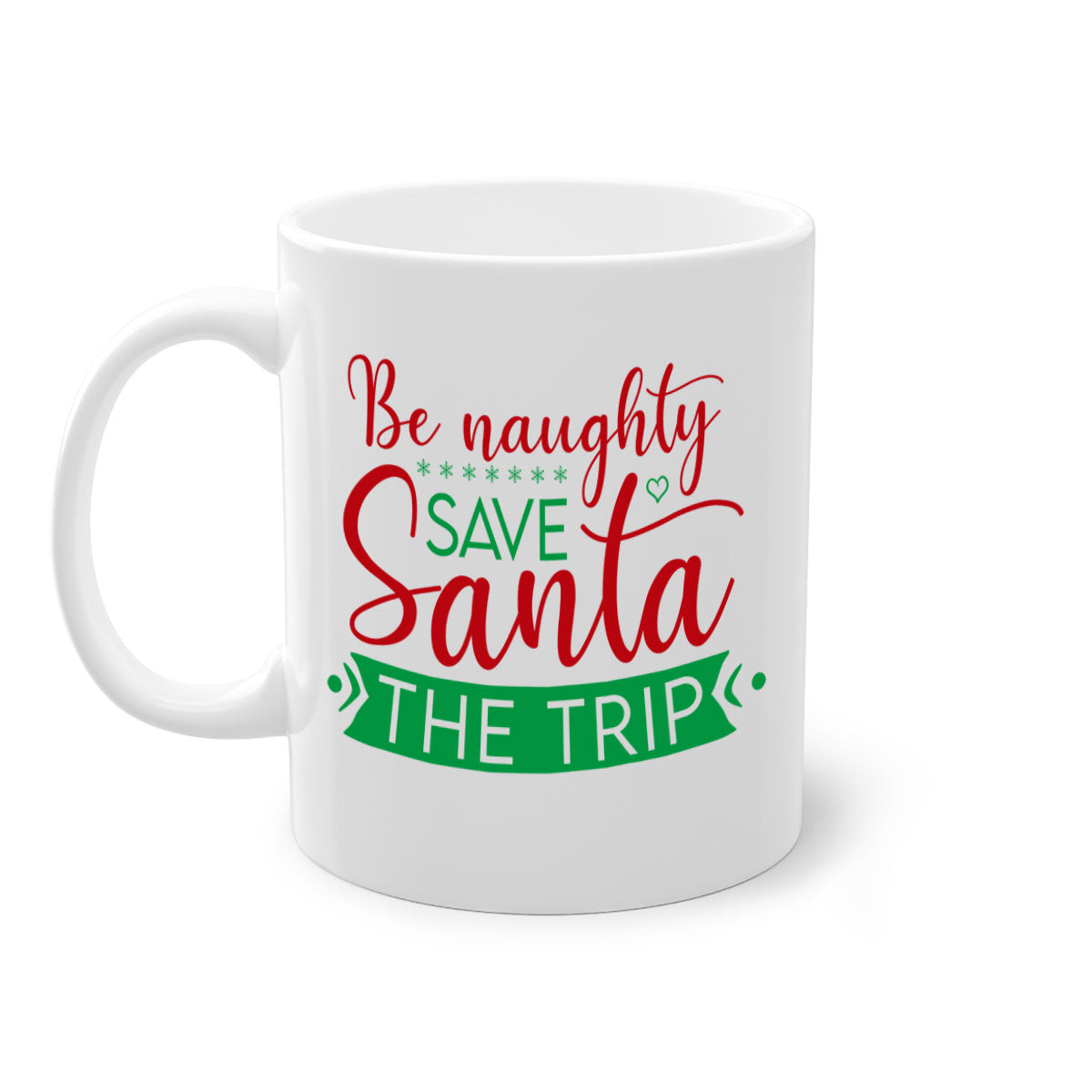 Be Naughty Save Santa the Trip Style 64# Christmas Mug with colorful handle and glossy finish, perfect for coffee or tea.