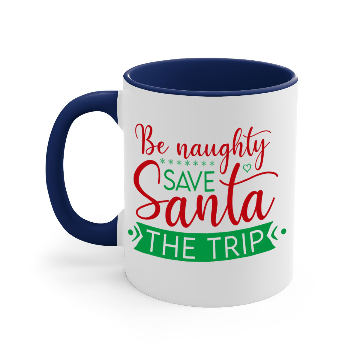 Be Naughty Save Santa the Trip Style 64# Christmas Mug with colorful handle and glossy finish, perfect for coffee or tea.