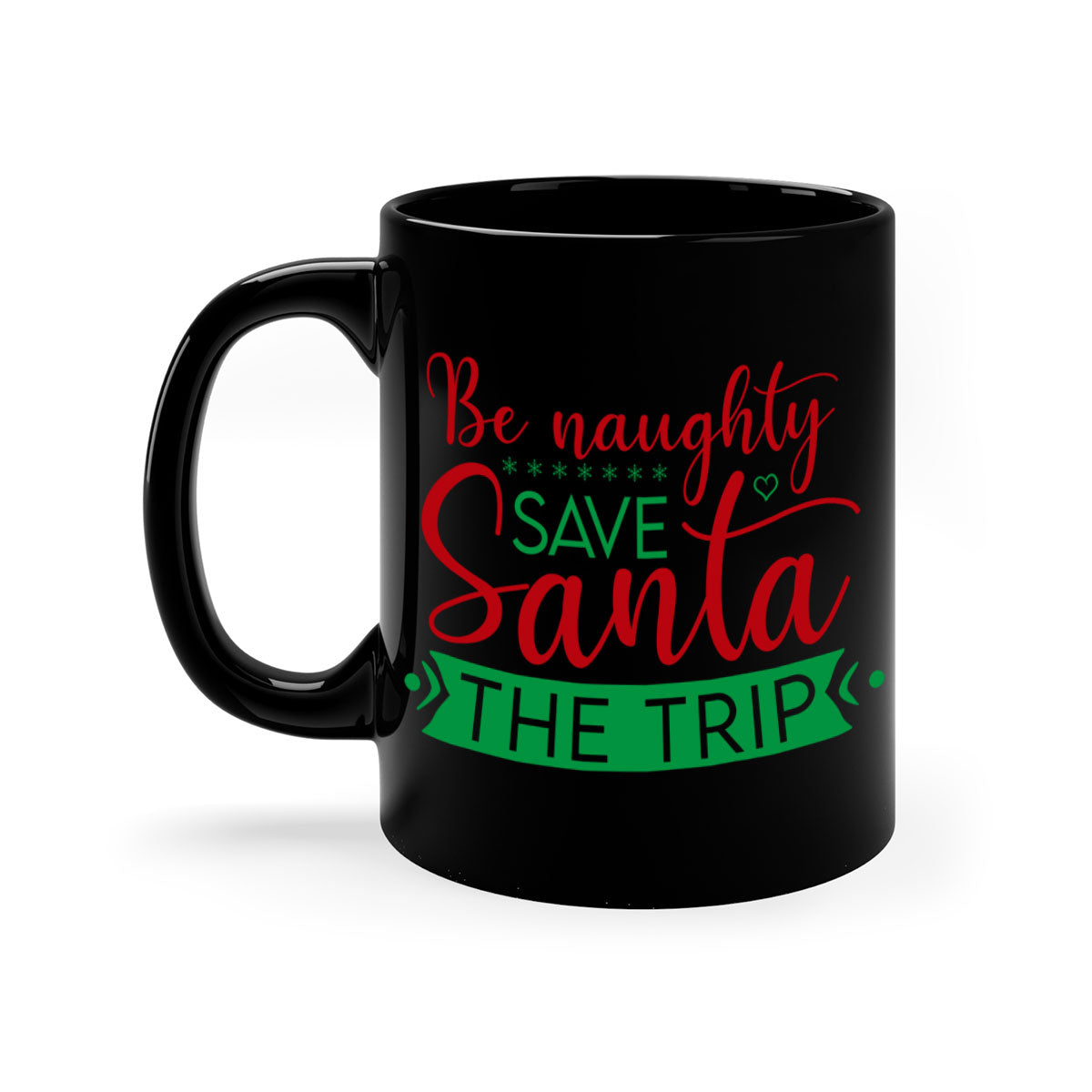 Be Naughty Save Santa the Trip Style 64# Christmas Mug with colorful handle and glossy finish, perfect for coffee or tea.