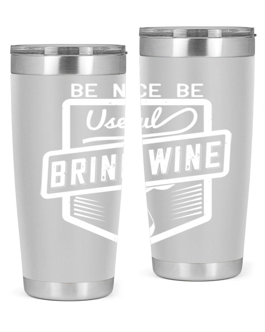 Be Nice Be Useful Bring Wine 101# Tumbler in stainless steel with a sleek design, perfect for hot and cold beverages.