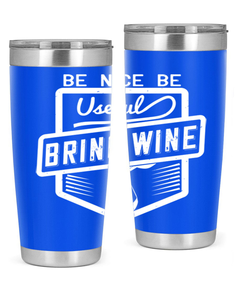 Be Nice Be Useful Bring Wine 101# Tumbler in stainless steel with a sleek design, perfect for hot and cold beverages.