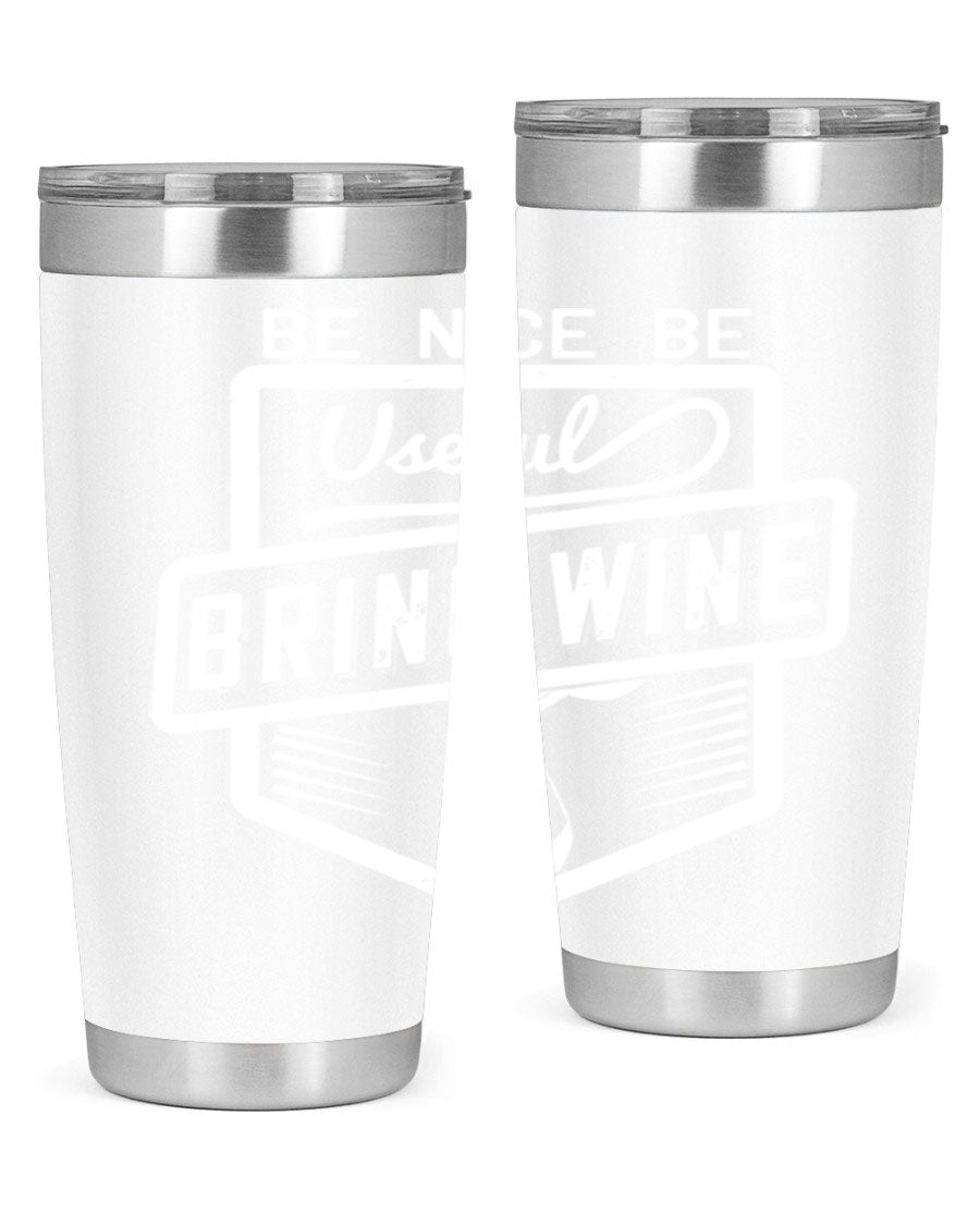 Be Nice Be Useful Bring Wine 101# Tumbler in stainless steel with a sleek design, perfect for hot and cold beverages.