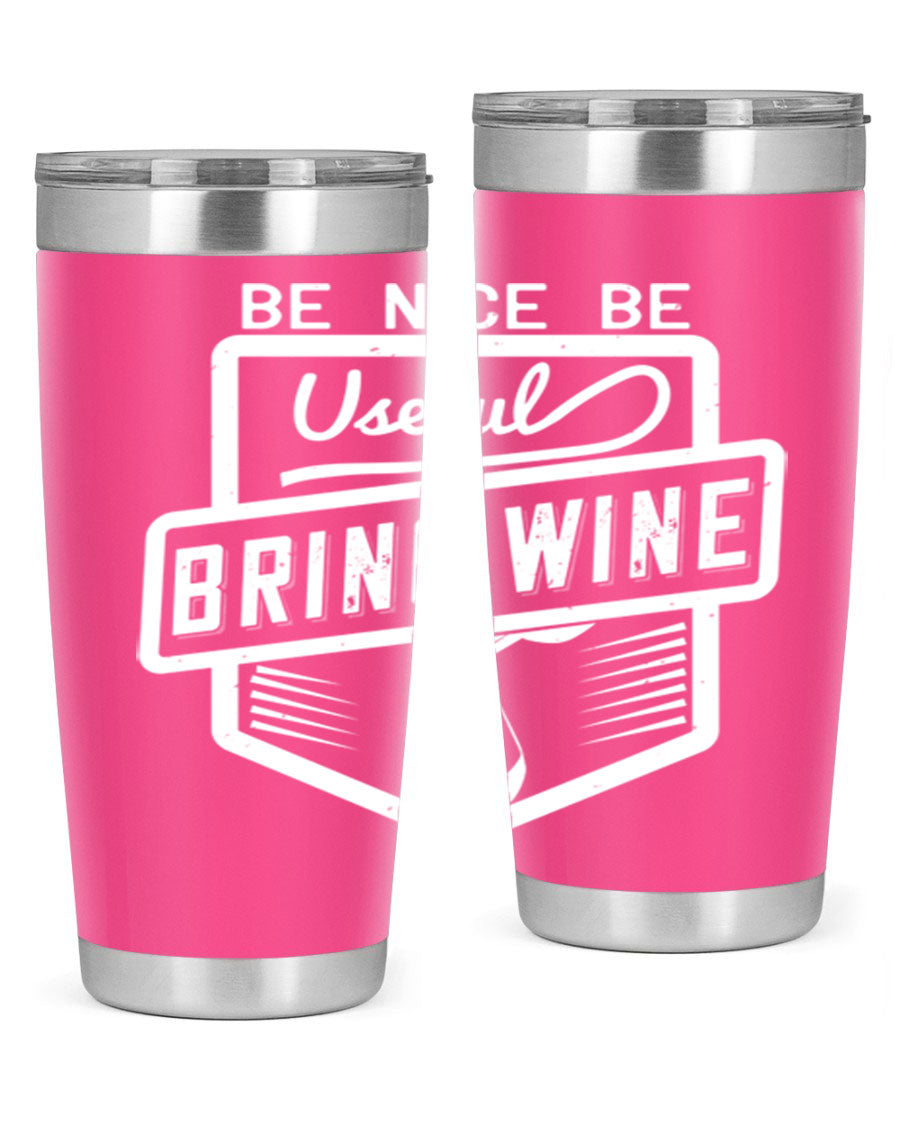 Be Nice Be Useful Bring Wine 101# Tumbler in stainless steel with a sleek design, perfect for hot and cold beverages.