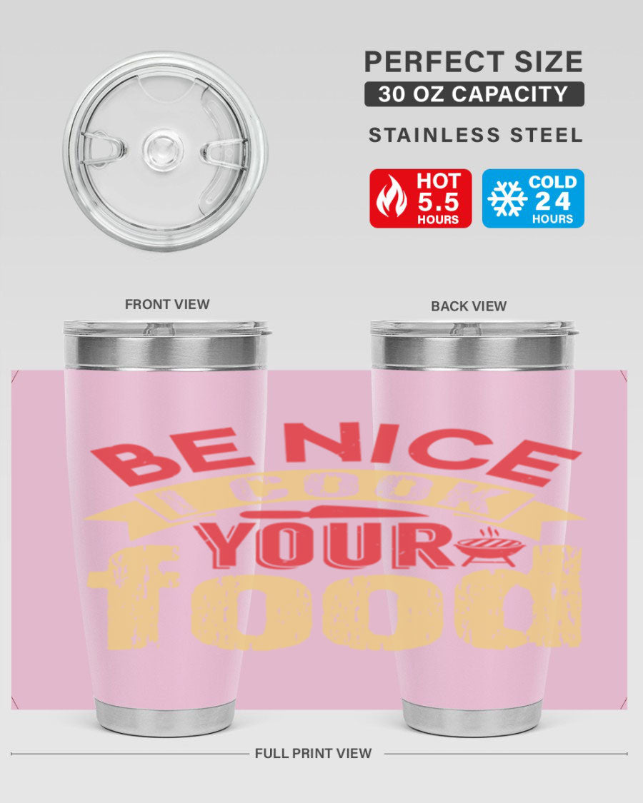 Be Nice I Cook Your Food 20oz Tumbler in stainless steel with a stylish design, perfect for hot and cold beverages.