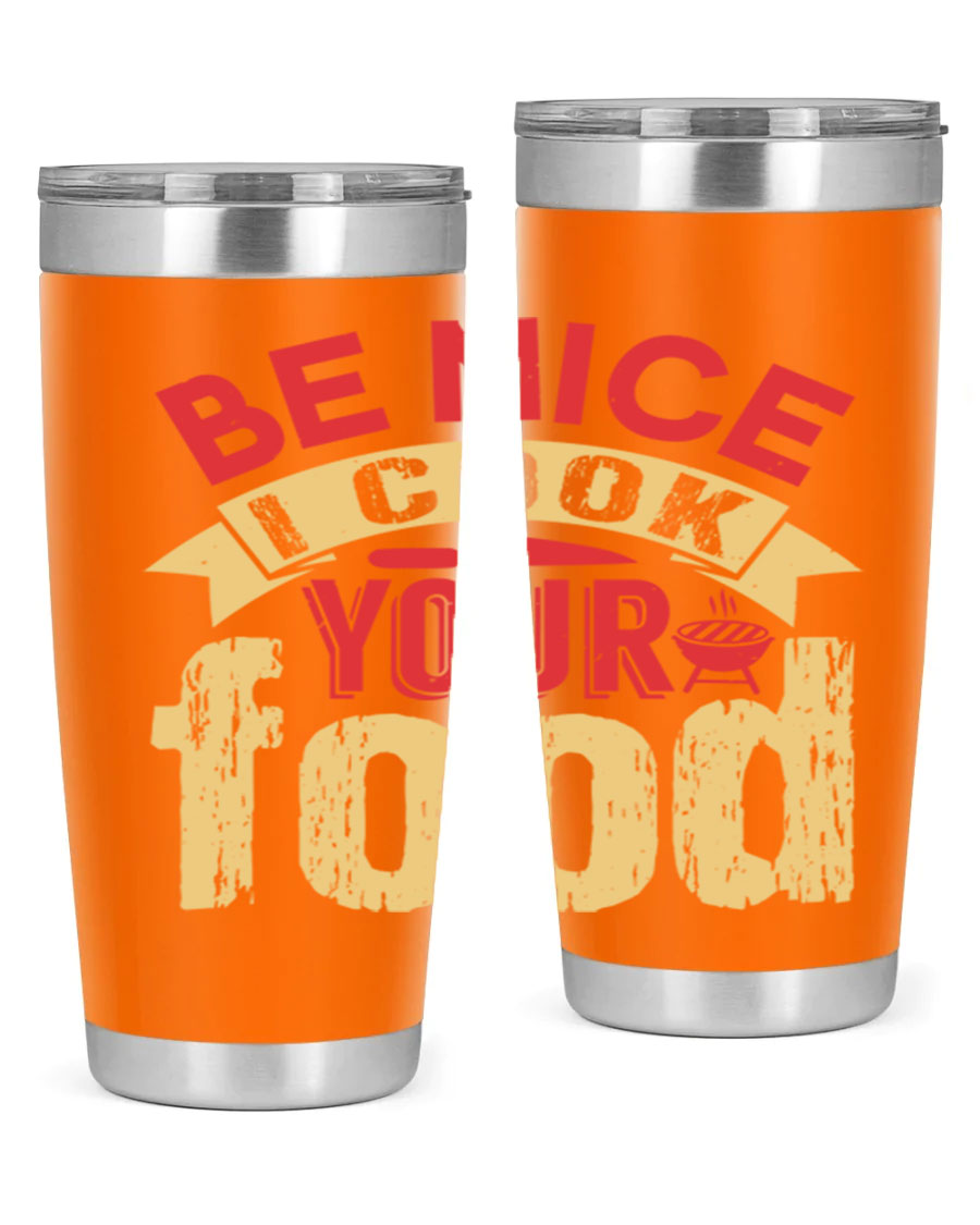 Be Nice I Cook Your Food 20oz Tumbler in stainless steel with a stylish design, perfect for hot and cold beverages.