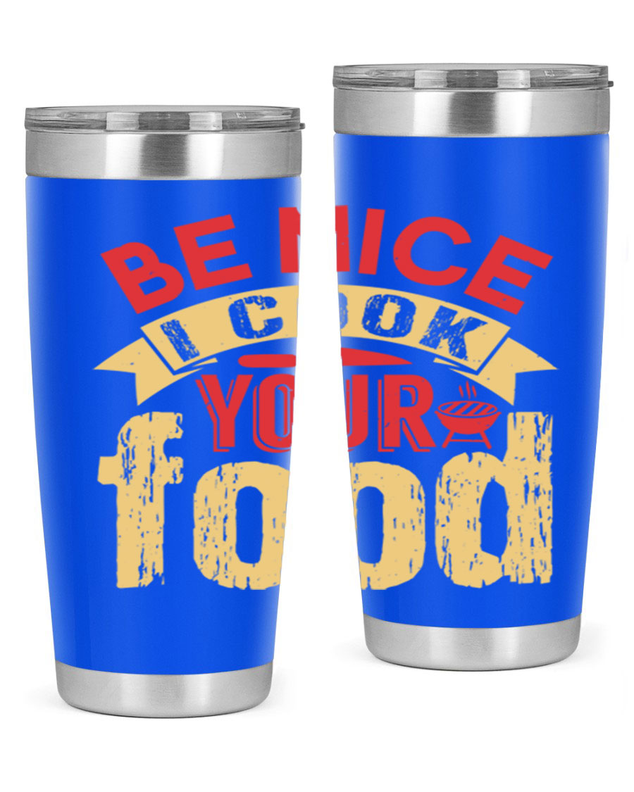 Be Nice I Cook Your Food 20oz Tumbler in stainless steel with a stylish design, perfect for hot and cold beverages.